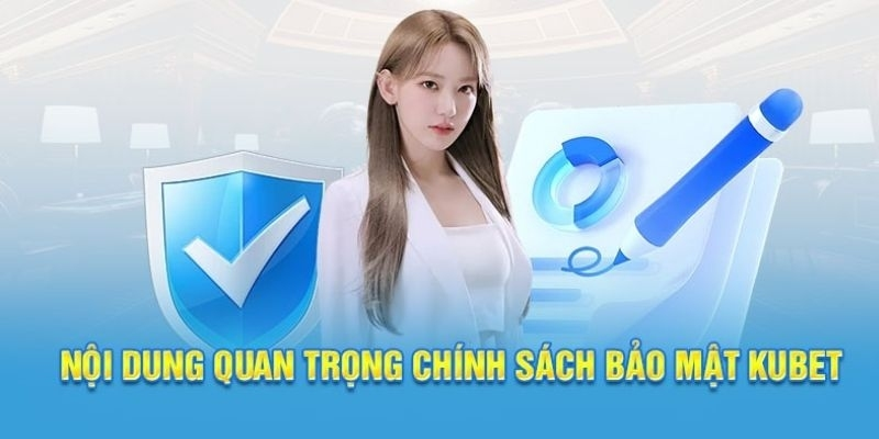 Chính sách bảo mật và nguyên tắc sử dụng dữ liệu của KUBET